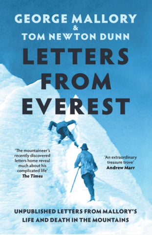 Letters From Everest: Unpublished Letters from Mallory’s Life and Death in the Mountains