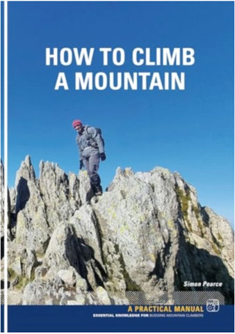 How To Climb a Mountain: Essential knowledge for budding mountain Climbers