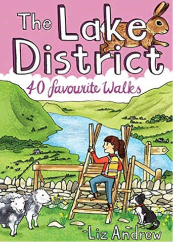 The Lake District: 40 Favourite Walks by Liz Andrew