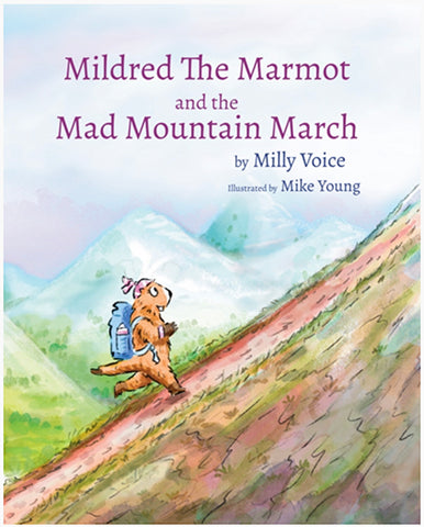 For Younger Readers: Mildred The Marmot and The Mad Mountain March