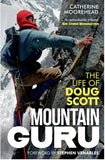 Mountain Guru: The Life of Doug Scott by Catherine Moorehead