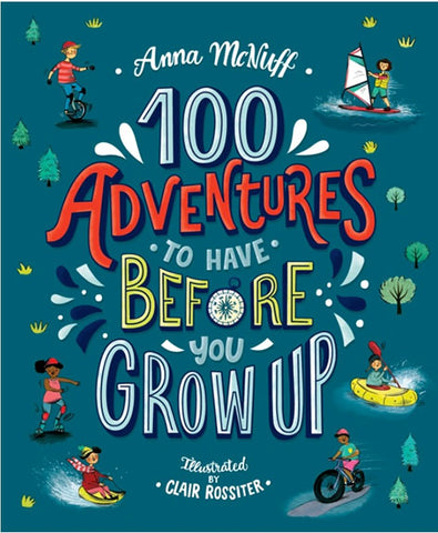 For Younger Readers: 100 Adventures To Have Before You Grow Up