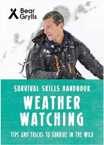 For Younger Readers: Bear Grylls Survival Skills: Weather Watching